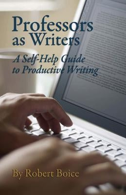 Professors as Writers: A Self-Help Guide to Productive Writing Paperback New Forums Press