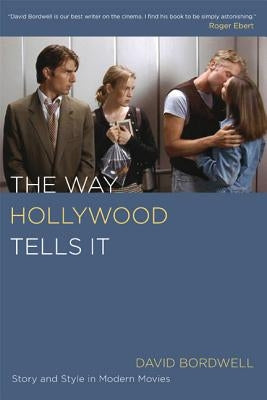 The Way Hollywood Tells It: Story and Style in Modern Movies Paperback University of California Press
