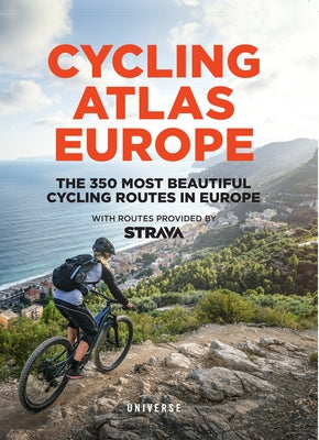 Cycling Atlas Europe: The 350 Most Beautiful Cycling Trips in Europe Paperback Universe Publishing(NY)
