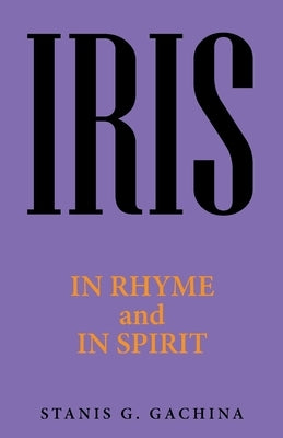 Iris: In Rhyme and in Spirit Paperback WestBow Press