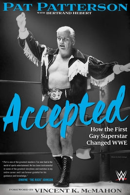 Accepted: How the First Gay Superstar Changed Wwe by Patterson, Pat