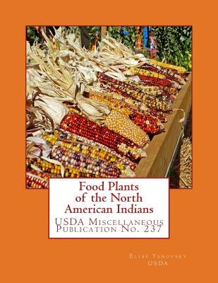 Food Plants of the North American Indians Paperback Createspace Independent Publishing Platform