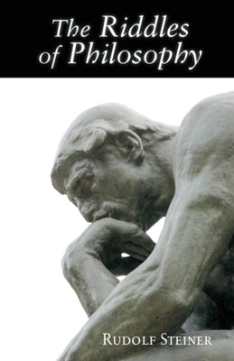 The Riddles of Philosophy: Presented in an Outline of Its History Paperback Steiner Books