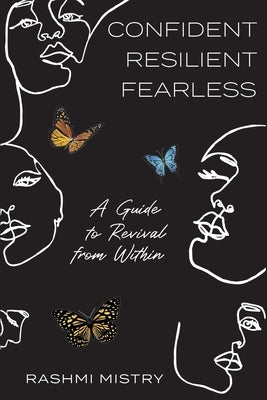 Confident Resilient Fearless: A Guide to Revival from Within FriesenPress