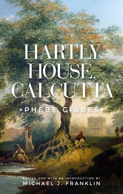Hartly House, Calcutta: Phebe Gibbes Paperback Manchester University Press