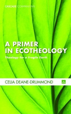 A Primer in Ecotheology Paperback Cascade Books