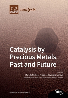 Catalysis by Precious Metals, Past and Future Paperback Mdpi AG
