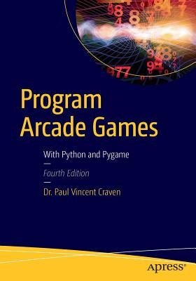 Program Arcade Games: With Python and Pygame Paperback Apress