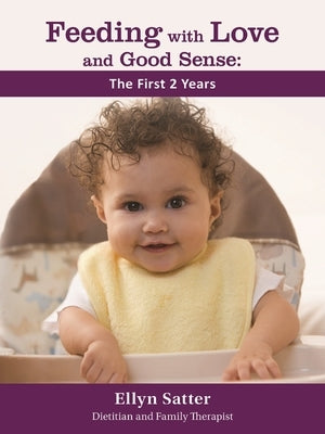 Feeding with Love and Good Sense: The First Two Years 2020 Paperback Kelcy Press