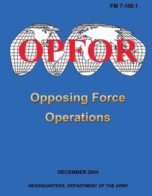 Opposing Force Operations (FM 7-100.1) Paperback Createspace Independent Publishing Platform