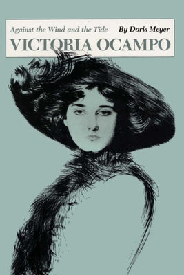 Victoria Ocampo: Against the Wind and the Tide Paperback University of Texas Press