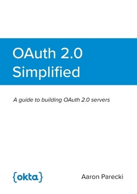 OAuth 2.0 Simplified Paperback Lulu.com
