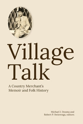 Village Talk: A County Merchant's Memoir and Folk History Paperback Independently Published
