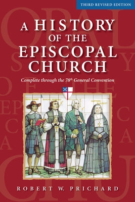 A History of the Episcopal Church - Third Revised Edition: Complete Through the 78th General Convention Paperback Morehouse Publishing