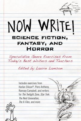 Now Write! Science Fiction, Fantasy and Horror: Speculative Genre Exercises from Today's Best Writers and Teachers Paperback Tarcherperigee