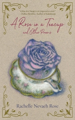 A Rose in a Teacup and Other Poems Written Dreams Publishing