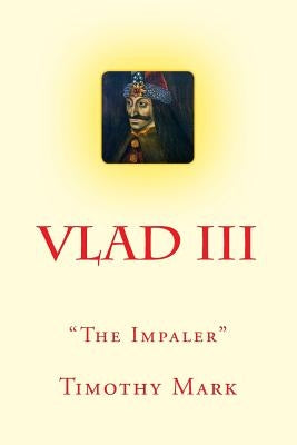 Vlad the Impaler: The Christian Warrior Paperback Createspace Independent Publishing Platform