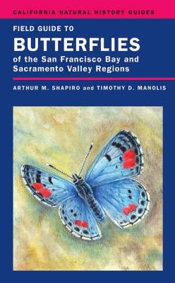 Field Guide to Butterflies of the San Francisco Bay and Sacramento Valley Regions, 92 Paperback University of California Press