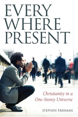 Everywhere Present: Christianity in a One-Storey Universe Paperback Ancient Faith Publishing