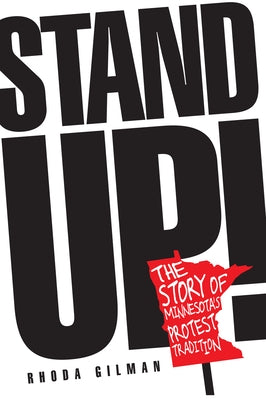 Stand Up!: The Story of Minnesota's Protest Tradition Paperback Minnesota Historical Society Press