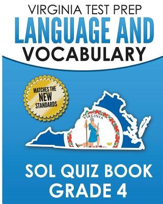VIRGINIA TEST PREP Language & Vocabulary SOL Quiz Book Grade 4: Covers the Skills in the SOL Writing Standards Paperback Createspace Independent Publishing Platform
