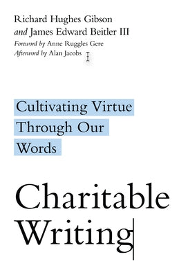 Charitable Writing: Cultivating Virtue Through Our Words Paperback IVP Academic