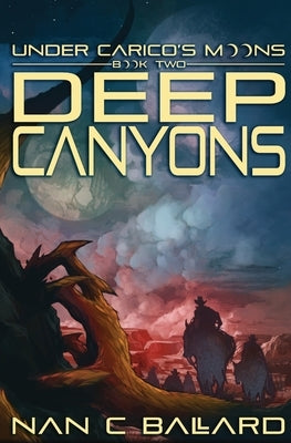 Deep Canyons: Under Carico's Moons: Book Two Paperback Not a Pipe Publishing
