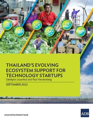 Thailand's Evolving Ecosystem Support for Technology Startups Paperback Asian Development Bank