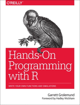 Hands-On Programming with R: Write Your Own Functions and Simulations Paperback O'Reilly Media