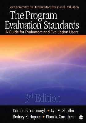 The Program Evaluation Standards: A Guide for Evaluators and Evaluation Users Paperback Sage Publications, Inc