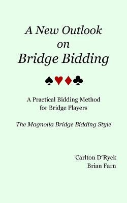 A New Outlook on Bridge Bidding, 3rd edition: The Magnolia Bridge Bidding Style Paperback Blurb