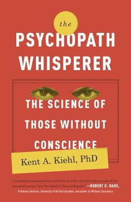 The Psychopath Whisperer: The Science of Those Without Conscience Crown Publishing Group (NY)