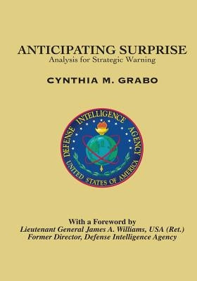 Anticipating Surprise: Analysis for Strategic Warning Paperback Createspace Independent Publishing Platform