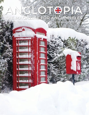 Anglotopia Magazine - Issue #8 - The Anglophile Magazine - Christmas in England, Birmingham, Cadbury, World War II, Boxing Day, Penguin Books, British Anglotopia LLC