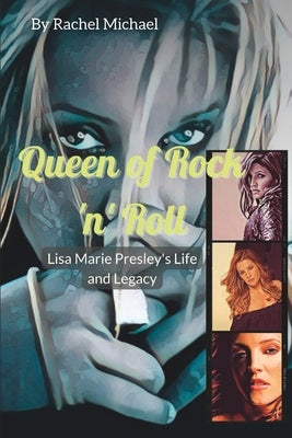 Queen of Rock 'n' Roll: Lisa Marie Presley's Life and Legacy, Memorial Service, and Life in Photos Paperback Independently Published