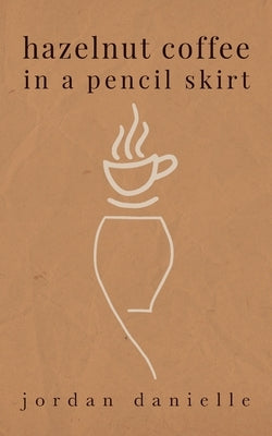 Hazelnut Coffee in a Pencil Skirt Paperback Palmetto Publishing