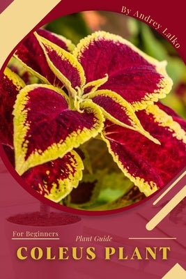 Coleus Plant: Plant Guide Paperback Independently Published