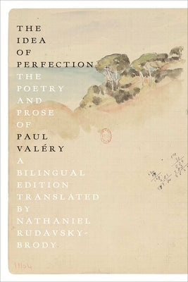 The Idea of Perfection: The Poetry and Prose of Paul Valéry; A Bilingual Edition Farrar, Straus and Giroux