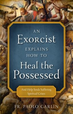 Exorcist Explains How to Heal Possessed Paperback Sophia Press