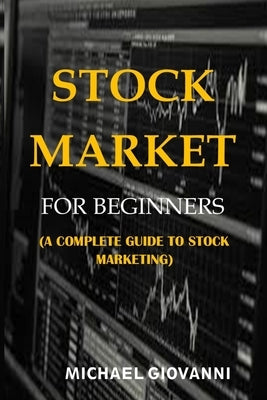 Stock Market for Beginners: A Complete Guide to Stock Marketing Paperback Independently Published