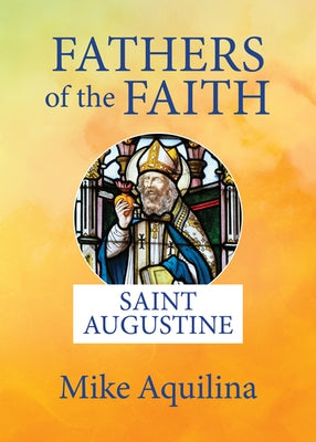 Fathers of the Faith: Saint Augustine Paperback Our Sunday Visitor (IN)