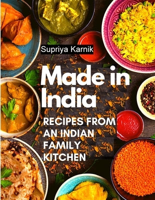 Made in India: Recipes from an Indian Family Kitchen by Supriya Karnik