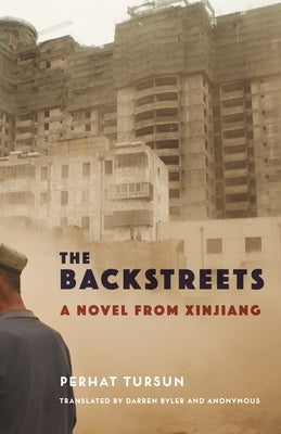 The Backstreets: A Novel from Xinjiang Paperback Columbia University Press