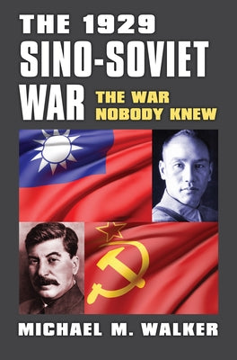 The 1929 Sino-Soviet War: The War Nobody Knew Paperback University Press of Kansas