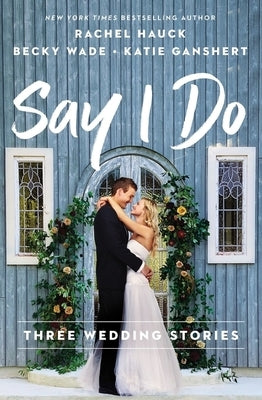 Say I Do: Three Wedding Stories Paperback Thomas Nelson