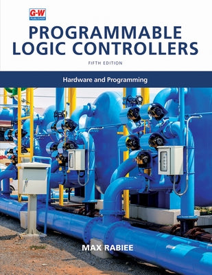 Programmable Logic Controllers: Hardware and Programming Paperback Goodheart-Wilcox Publisher