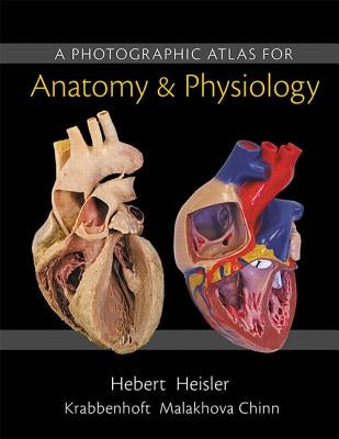 A Photographic Atlas for Anatomy & Physiology Loose Leaf Pearson