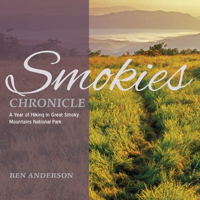 Smokies Chronicle: A Year of Hiking in Great Smoky Mountains National Park Paperback Blair