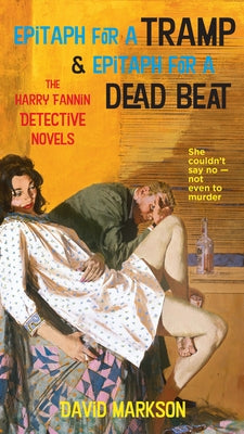 Epitaph for a Tramp & Epitaph for a Dead Beat: The Harry Fannin Detective Novels Paperback Counterpoint LLC