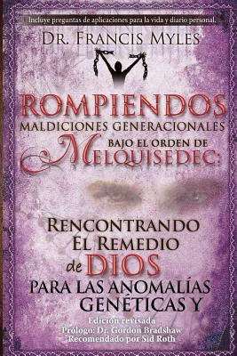 Rompiendo Maldiciones Generacionales Bajo El Orden de Melquisedec: Rencontrando El Remedio de Dios Para las Anomalías Genéticas y Generacionales Paperback Order of Melchizedek Holdings